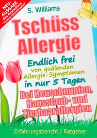 Produktbild: Tsch&uuml;ss Heuschnupfen - Endlich frei von qu&auml;lenden Allergie-Symptomen in nur 5 Tagen