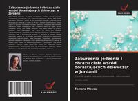 Produktbild: Zaburzenia jedzenia i obrazu cia&iquest;a w&iquest;r&oacute;d dorastaj&iquest;cych dziewcz&iquest;t w Jordanii