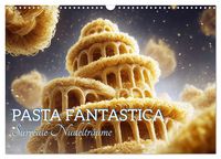 Produktbild: Pasta Fantastica. Surreale Nudeltr&auml;ume (Wandkalender 2027 DIN A3 quer), CALVENDO Monatskalender