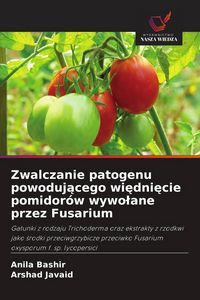 Produktbild: Zwalczanie patogenu powoduj&iquest;cego wi&iquest;dni&iquest;cie pomidor&oacute;w wywo&iquest;ane przez Fusarium