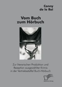 Produktbild: Vom Buch zum H&ouml;rbuch: Zur literarischen Produktion und Rezeption ausgew&auml;hlter Krimis in der Vertriebsstaffel Buch-H&ouml;rbuch