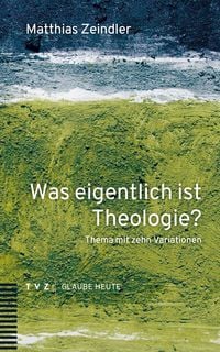 Produktbild: Was eigentlich ist Theologie?