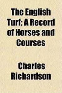 Produktbild: The English Turf; A Record of Horses and Courses