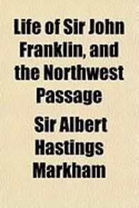 Produktbild: Life of Sir John Franklin, and the Northwest Passage