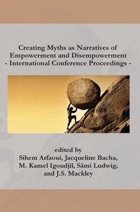 Produktbild: Creating Myths as Narratives of Empowerment and Disempowerment