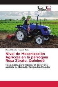 Produktbild: Nivel de Mecanizaci&oacute;n Agr&iacute;cola en la parroquia Rosa Z&aacute;rate, Quinind&eacute;