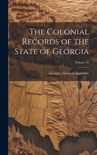 Produktbild: The Colonial Records of the State of Georgia; Volume 25