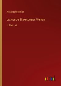 Bild vom Artikel Lexicon zu Shakespeares Werken vom Autor Alexander Schmidt