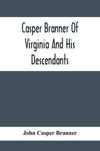 Produktbild: Casper Branner Of Virginia And His Descendants