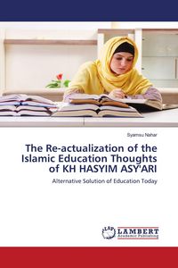 Produktbild: The Re-actualization of the Islamic Education Thoughts of KH HASYIM ASY'ARI