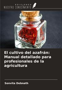 Produktbild: El cultivo del azafr&aacute;n: Manual detallado para profesionales de la agricultura
