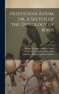 Produktbild: Osteologia Avium, or, A Sketch of the Osteology of Birds; v. 3