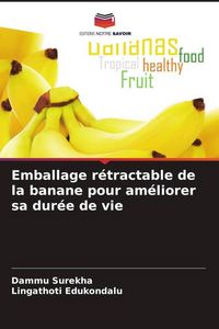 Produktbild: Emballage r&eacute;tractable de la banane pour am&eacute;liorer sa dur&eacute;e de vie