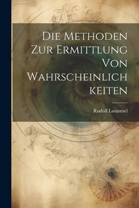 Produktbild: Die Methoden zur Ermittlung von Wahrscheinlichkeiten