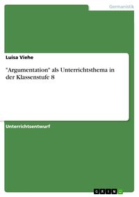 Produktbild: "Argumentation" als Unterrichtsthema in der Klassenstufe 8