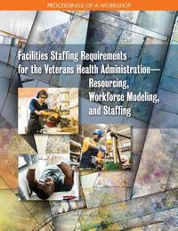 Produktbild: Facilities Staffing Requirements for the Veterans Health Administration--Resourcing, Workforce Modeling, and Staffing