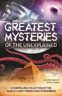 Produktbild: Holland, A: Greatest Mysteries of the Unexplained