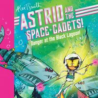 Produktbild: Astrid and the Space Cadets: Danger at the Black Lagoon!
