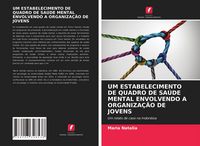 Produktbild: Um Estabelecimento De Quadro De Sa&uacute;de Mental Envolvendo a Organiza&ccedil;&atilde;o De Jovens