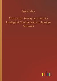Produktbild: Missionary Survey as an Aid to Intelligent Co-Operation in Foreign Missions