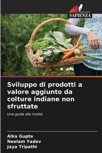 Produktbild: Sviluppo di prodotti a valore aggiunto da colture indiane non sfruttate