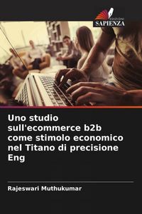Produktbild: Uno studio sull'ecommerce b2b come stimolo economico nel Titano di precisione Eng