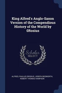 Bild vom Artikel King Alfred's Anglo-Saxon Version of the Compendious History of the World by 0Rosius vom Autor Alfred