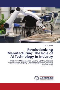 Produktbild: Revolutionizing Manufacturing: The Role of AI Technology in Industry