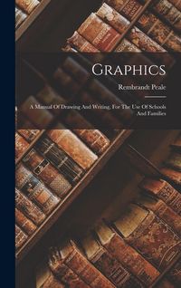 Produktbild: Graphics: A Manual Of Drawing And Writing, For The Use Of Schools And Families