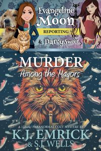Produktbild: Murder Among the Mayors: A (Ghostly) Paranormal Cozy Mystery (Evangeline Moon Reporting, #4)