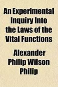 Produktbild: An Experimental Inquiry Into the Laws of the Vital Functions