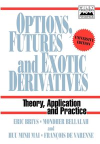 Produktbild: Options, Futures and Exotic Derivatives: Theory, Application and Practice