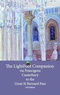 Produktbild: Lightfoot Companion to the via Francigena - Canterbury to the Great Saint Bernard Pass Edition 3