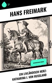 Produktbild: Ein livl&auml;ndisch Herz: Katharina I. von Russland
