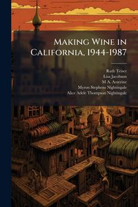 Produktbild: Making Wine in California, 1944-1987