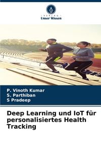 Produktbild: Deep Learning und IoT f&uuml;r personalisiertes Health Tracking