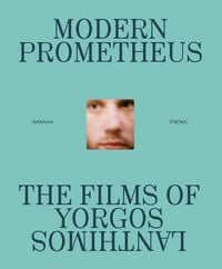 Produktbild: Modern Prometheus: The Films of Yorgos Lanthimos