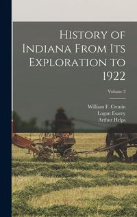 Produktbild: History of Indiana From Its Exploration to 1922; Volume 3