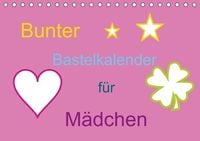 Produktbild: Bunter Bastelkalender f&uuml;r M&auml;dchen (Tischkalender immerw&auml;hrend DIN A5 quer)