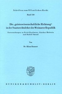 Produktbild: Die "geisteswissenschaftliche Richtung" in der Staatsrechtslehre der Weimarer Republik.