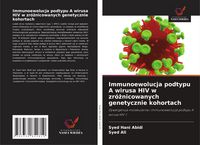 Produktbild: Immunoewolucja podtypu A wirusa HIV w zr&oacute;&iquest;nicowanych genetycznie kohortach