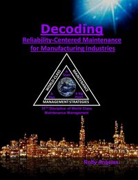 Produktbild: Decoding Reliability-Centered Maintenance Process for Manufacturing Industries 10th Discipline of World Class Maintenance Management