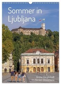 Produktbild: Sommer in Ljubljana - Gr&uuml;ne Hauptstadt im Herzen Sloweniens (Wandkalender 2027 DIN A3 hoch), CALVENDO Monatskalender