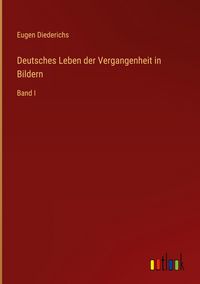 Produktbild: Deutsches Leben der Vergangenheit in Bildern