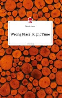 Produktbild: Wrong Place, Right Time. Life is a Story - story.one
