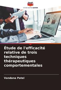 Produktbild: &Eacute;tude de l'efficacit&eacute; relative de trois techniques th&eacute;rapeutiques comportementales
