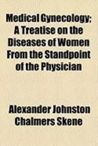 Produktbild: Medical Gynecology; A Treatise on the Diseases of Women from the Standpoint of the Physician