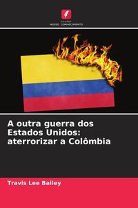 Produktbild: A outra guerra dos Estados Unidos: aterrorizar a Col&ocirc;mbia