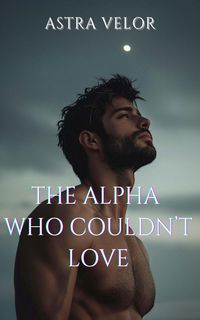 Produktbild: The Alpha Who Couldn't Love