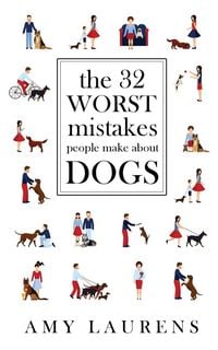 Produktbild: The 32 Worst Mistakes People Make About Dogs